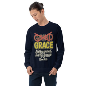 “Not By Grind, But By Grace” Unisex Faith-Based Sweatshirt